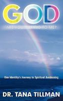 God Are You Talking to Me?: One Identity's Journey to Spiritual Awakening 1452500932 Book Cover