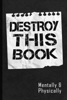 Destroy This Book: Full of Funny Vague Instructions to Creatively Destroy the Book 1076629938 Book Cover