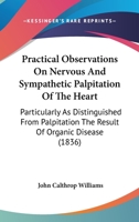 Practical Observations on Nervous and Sympathetic Palpitation of the Heart 1437052622 Book Cover