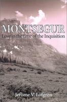Montsegur: Love in the Time of the Inquisition 0595165389 Book Cover