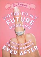 Notes to My Future Husband: A Bitch's Guide to Our Happily Ever After 1402270798 Book Cover