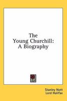 The Young Churchill: A Biography 1163174998 Book Cover