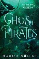 Ghost Pirates: The Mermaid Chronicles (book 4) 173931333X Book Cover