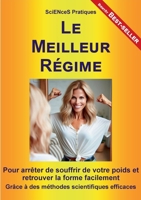 Le Meilleur Régime: Pour arrêter de souffrir de votre poids et retrouver la forme facilement (French Edition) 2322558044 Book Cover