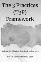 The 3 Practices (T3P) Framework: a Guide for Effective Feedback to Teachers B0GTRB1PCZ Book Cover