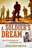 A Soldier's Dream: Captain Travis Patriquin and the Awakening of Iraq 0451230000 Book Cover