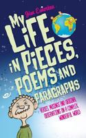 My Life in Pieces, Poems and Paragraphs: Verses, Musings and Original Observations on a Complex, Wonderful World 1861516290 Book Cover
