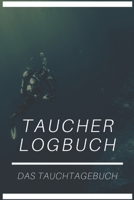 Taucher Logbuch Das Tauchertagebuch: Tauchlogbuch - Logbook Logbuch A5 f�r Taucher 1693322498 Book Cover