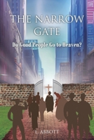 The Narrow Gate: Do Good People Go to Heaven? B0FFL7KMV8 Book Cover