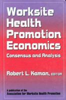 Worksite Health Promotion Economics: Consensus and Analysis 0873226151 Book Cover