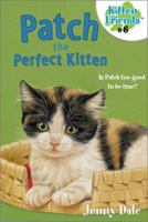 Patch the Perfect Kitten #6 (Kitten Friends, 6) 0689840314 Book Cover