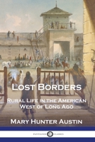 Lost Borders: Rural Life in the American West of Long Ago 1789875641 Book Cover