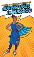 Adventures in Massage: Become a Superhero Massage Therapist 1665720611 Book Cover