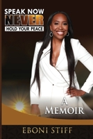 Speak Now Never Hold Your Peace: A Memoir B0CR7166GV Book Cover
