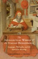 The Intellectual World of the Italian Renaissance: Language, Philosophy, and the Search for Meaning 1107003628 Book Cover