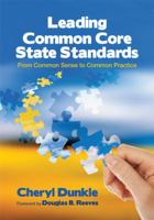 Leading the Common Core State Standards: From Common Sense to Common Practice 145220392X Book Cover
