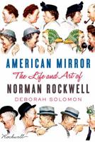 American Mirror: The Life and Art of Norman Rockwell 1250056136 Book Cover