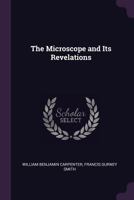 The Microscope and Its Revelations - Primary Source Edition 1017610207 Book Cover