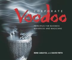 Corporate Voodoo: Business Principles for Mavericks and Magicians 1841121576 Book Cover