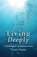 Living Deeply: A Psychological and Spiritual Journey 0718895126 Book Cover