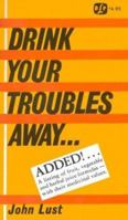Drink Your Troubles Away 0879040068 Book Cover