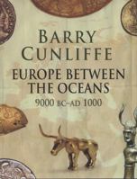 Europe Between the Oceans: 9000 BC to AD 1000 0300170866 Book Cover