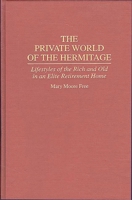 The Private World of The Hermitage: Lifestyles of the Rich and Old in an Elite Retirement Home 0897894146 Book Cover