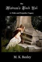 The Mistress's Black Veil: A Pride and Prejudice Vagary 1449974767 Book Cover