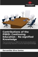 Contributions of the PIBID: Continuing Education - Re-signified Knowledge 6207121546 Book Cover