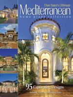 Sater's Ultimate Mediterranean Home Plans: 83 Captivating Designs 1932553096 Book Cover