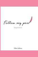 Follow My Pen: Inspiration 1530453887 Book Cover