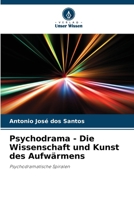 Psychodrama - Die Wissenschaft und Kunst des Aufwärmens (German Edition) 6208194636 Book Cover