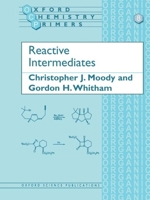Reactive Intermediates (Oxford Chemistry Primers) 0198556721 Book Cover