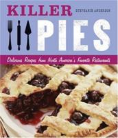 Killer Pies: Delicious Recipes from North America's Favorite Restaurants (Killer (Chronicle Books)) 1932855572 Book Cover