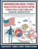 Swashbuckling Social Studies: Drama Activities and Creative Writing to Make Social Studies Come Alive: American History 0692879730 Book Cover