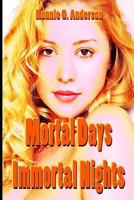 Mortal Days Immortal Nights 1543148344 Book Cover