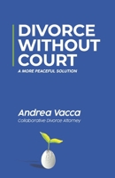 Divorce Without Court: A More Peaceful Solution B08QSJP59W Book Cover