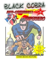 Black Cobra: Anti-communist Superhero 1034538489 Book Cover