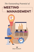The Outstanding Potential of Meeting Management B09BGF6C9V Book Cover