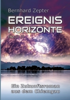 Ereignishorizonte Band 2: Ein Zukunftsroman aus dem Chiemgau 3750405891 Book Cover