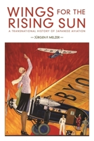 Wings for the Rising Sun : A Transnational History of Japanese Aviation 0674244419 Book Cover