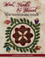 Wool, Needle and Thread : The Go-To Guide for Wool Stitchery 1683560310 Book Cover