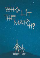 Who Lit the Match? 1491855533 Book Cover