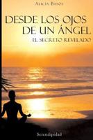 Desde Los Ojos de Un Angel: El Secreto Revelado 9879332806 Book Cover