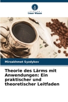Theorie des Lärms mit Anwendungen: Ein praktischer und theoretischer Leitfaden (German Edition) 6208580463 Book Cover