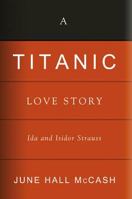 A Titanic Love Story: Ida and Isidor Straus 0881462772 Book Cover