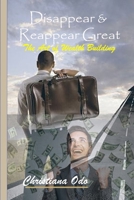 Disappear & Reappear Great: The Art of Wealth Building B0CPLMXP4Y Book Cover