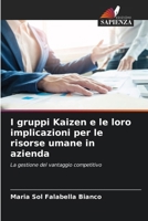I gruppi Kaizen e le loro implicazioni per le risorse umane in azienda (Italian Edition) 6207007573 Book Cover