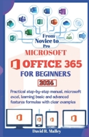 MICROSOFT OFFICE 365 FOR BEGINNERS: Practical step-by-step manual, Microsoft Excel, learning basic and advanced features formulas with clear examples B0CRHDDTSP Book Cover