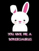 You Give Me A Bonersaurus: Wide Ruled Lined Paper Notebook Journal For School Office or Home School College Cute Wide Ruled 8.5 x 11 in 120 Page 1660755336 Book Cover